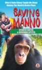 Image for Saving Manno : What a Baby Chimp Taught Me About Making the World a Better Place