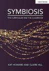 Image for Symbiosis: The Curriculum and the Classroom