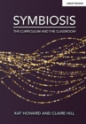 Image for Symbiosis: The Curriculum and the Classroom