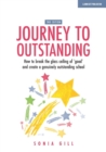 Image for Journey to Outstanding (Second Edition): How to break the glass ceiling of &#39;good&#39; and create a genuinely outstanding school