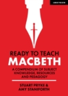 Image for Ready to Teach: Macbeth: A Compendium of Subject Knowledge, Resources and Pedagogy