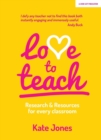 Image for Love to Teach: Research and Resources for Every Classroom