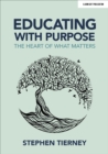 Image for Educating With Purpose: The Heart of What Matters