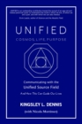 Image for UNIFIED - COSMOS, LIFE, PURPOSE: Communicating with the Unified Source Field &amp;amp; How This Can Guide Our Lives
