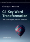 Image for C1 Key Word Transformation : 200 exam-styled practice exercises