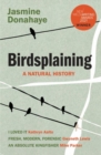 Image for Birdsplaining : A Natural History