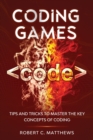 Image for Coding Games : Tips and Tricks to Master the Key Concepts of Coding