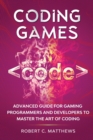 Image for Coding Games : Advanced Guide for Gaming Programmers and Developers to Master the Art of Coding