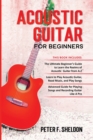 Image for Acoustic Guitar for Beginners : 3 Books in 1-Beginner&#39;s Guide to Learn the Realms of Acoustic Guitar+Learn to Play Acoustic Guitar and Read Music+Advanced Guide for Playing Songs and Recording Guitar