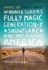 Image for Hannah &amp; Soraya&#39;s fully magic generation-y *snowflake* road trip across America  : a novel