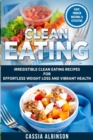 Image for Clean Eating : Irresistible Clean Eating Recipes for Effortless Weight Loss and Vibrant Health