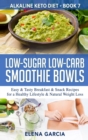 Image for Low-Sugar Low-Carb Smoothie Bowls : Easy &amp; Tasty Breakfast &amp; Snack Recipes for a Healthy Lifestyle &amp; Natural Weight Loss