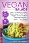 Image for Vegan Salads : Delicious and Nutritious, Super Easy &amp; Fast, Fruit, Veggie and Superfood Salad Recipes for a Healthy Plant-Based Lifestyle