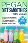 Image for Pegan Diet Smoothies - 100% VEGAN! : Delicious Plant-Based Paleo Smoothie Recipes for Vibrant Health, Abundant Energy, and Natural Weight Loss