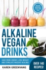 Image for Alkaline Vegan Drinks : Have More Energy, Lose Weight and Stimulate Massive Healing!