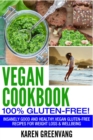 Image for Vegan Cookbook - 100% Gluten Free : Insanely Good, Vegan Gluten Free Recipes for Weight Loss &amp; Wellbeing