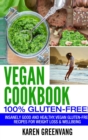 Image for Vegan Cookbook - 100% Gluten Free : Insanely Good, Vegan Gluten Free Recipes for Weight Loss &amp; Wellbeing
