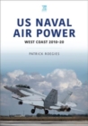 Image for US Naval Air Power: West Coast 2010-20