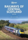 Image for Railways of Central Scotland 2016-20
