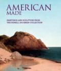 Image for American Made : Paintings &amp; Sculpture from the Demell Jacobsen Collection
