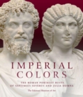 Image for Imperial colors  : the Roman portrait busts of Septimius Severus and Julia Domna