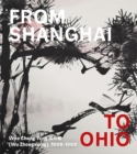 Image for From Shanghai to Ohio : Woo Chong Yung (Wu Zhongxiong), 1898-1989