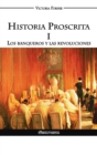 Image for Historia Proscrita I : Los banqueros y las revoluciones