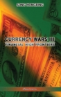 Image for Currency Wars III : Financial high frontiers