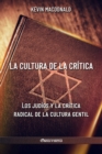 Image for La cultura de la critica : Los judios y la critica radical de la cultura gentil