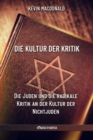 Image for Die Kultur der Kritik : Die Juden und die radikale Kritik an der Kultur der Nichtjuden