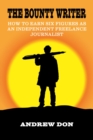 Image for Bounty Writer: How to Earn Six Figures as an Independent Freelance Journalist