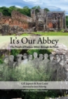 Image for It&#39;s Our Abbey : The People of Furness Abbey through the Years
