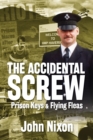 Image for The Accidental Screw : Prison Keys &amp; Flying Fleas