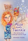 Image for Alice meets Twinkle : Four stories about a little girl and her Angel
