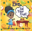 Image for Eve Eat Your Fruit
