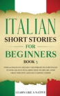 Image for Italian Short Stories for Beginners Book 3 : Over 100 Dialogues and Daily Used Phrases to Learn Italian in Your Car. Have Fun &amp; Grow Your Vocabulary, with Crazy Effective Language Learning Lessons