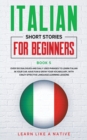 Image for Italian Short Stories for Beginners Book 5 : Over 100 Dialogues and Daily Used Phrases to Learn Italian in Your Car. Have Fun &amp; Grow Your Vocabulary, with Crazy Effective Language Learning Lessons