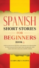 Image for Spanish Short Stories for Beginners Book 3 : Over 100 Dialogues and Daily Used Phrases to Learn Spanish in Your Car. Have Fun &amp; Grow Your Vocabulary, with Crazy Effective Language Learning Lessons