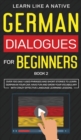 Image for German Dialogues for Beginners Book 2 : Over 100 Daily Used Phrases and Short Stories to Learn German in Your Car. Have Fun and Grow Your Vocabulary with Crazy Effective Language Learning Lessons
