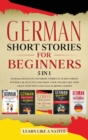 Image for German Short Stories for Beginners 5 in 1 : Over 500 Dialogues and Daily Used Phrases to Learn German in Your Car. Have Fun &amp; Grow Your Vocabulary, with Crazy Effective Language Learning Lessons