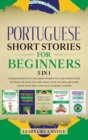 Image for Portuguese Short Stories for Beginners 5 in 1 : Over 500 Dialogues and Daily Used Phrases to Learn Portuguese in Your Car. Have Fun &amp; Grow Your Vocabulary, with Crazy Effective Language Learning Lesso