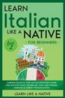 Image for Learn Italian Like a Native for Beginners - Level 1 : Learning Italian in Your Car Has Never Been Easier! Have Fun with Crazy Vocabulary, Daily Used Phrases, Exercises &amp; Correct Pronunciations