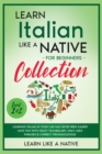 Image for Learn Italian Like a Native for Beginners Collection - Level 1 &amp; 2 : Learning Italian in Your Car Has Never Been Easier! Have Fun with Crazy Vocabulary, Daily Used Phrases &amp; Correct Pronunciations