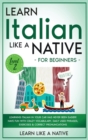 Image for Learn Italian Like a Native for Beginners - Level 2 : Learning Italian in Your Car Has Never Been Easier! Have Fun with Crazy Vocabulary, Daily Used Phrases, Exercises &amp; Correct Pronunciations