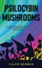 Image for Psilocybin Mushrooms : The Ultimate Step-by-Step Guide to Cultivation and Safe Use of Psychedelic Mushrooms. Learn How to Grow Magic Mushrooms, Enjoy Their Benefits, and Manage Their Side-Effects