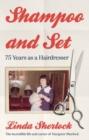 Image for Shampoo and Set : 75 Years as a Hairdresser