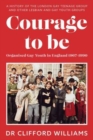 Image for Courage to Be: Organised Gay Youth in England 1967 - 1990