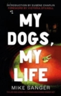 Image for My dogs, my life  : the life and legacy of a travelling canine comedy act