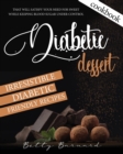 Image for Diabetic Dessert Cookbook : Irresistible Diabetic Friendly Recipes that Will Satisfy your Need for Sweet While Keeping Blood Sugar Under Control