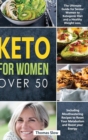 Image for Keto for Women over 50 : The Ultimate Guide for Senior Women to Ketogenic Diet and a Healthy Weight Loss, Including Mouthwatering Recipes to Reset Your Metabolism and Boost your Energy
